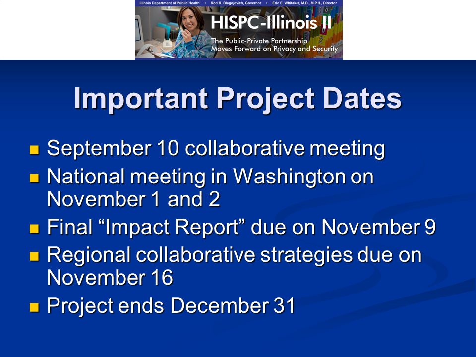 Important Project Dates September 10 collaborative meeting September 10 collaborative meeting National meeting in Washington on November 1 and 2 National meeting in Washington on November 1 and 2 Final Impact Report due on November 9 Final Impact Report due on November 9 Regional collaborative strategies due on November 16 Regional collaborative strategies due on November 16 Project ends December 31 Project ends December 31
