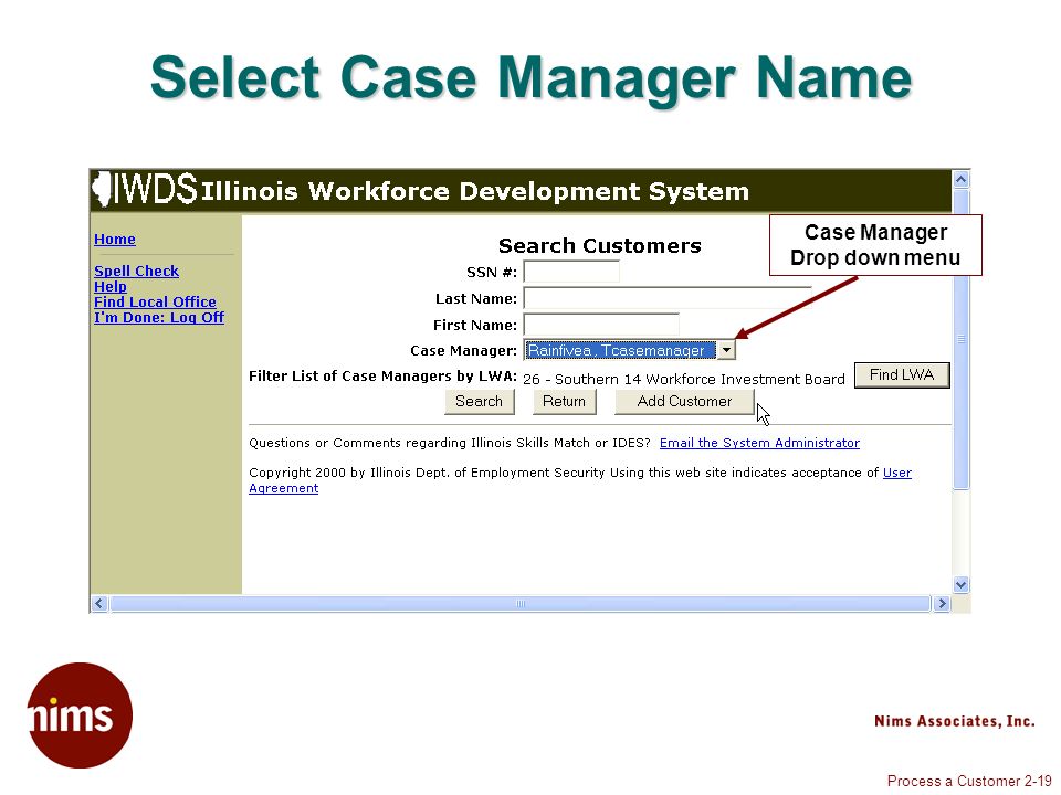 Process a Customer 2-19 Select Case Manager Name Case Manager Drop down menu