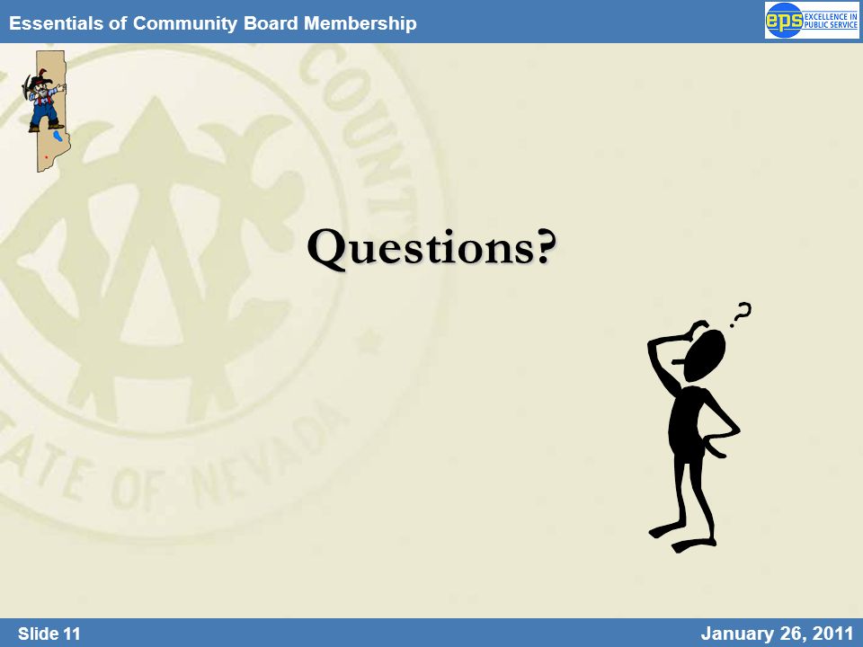 Slide 11 January 26, 2011 Essentials of Community Board MembershipQuestions
