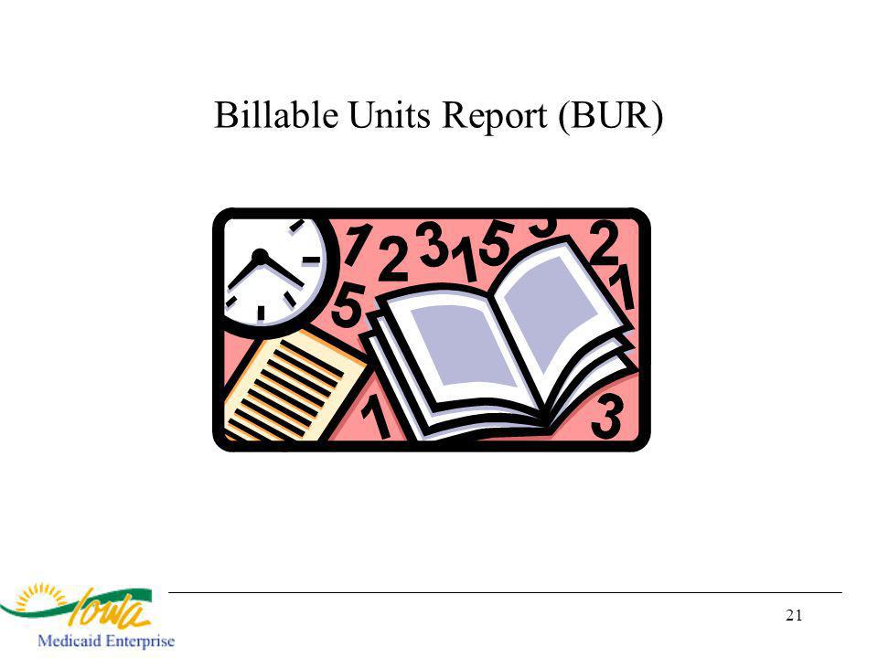 21 Billable Units Report (BUR)