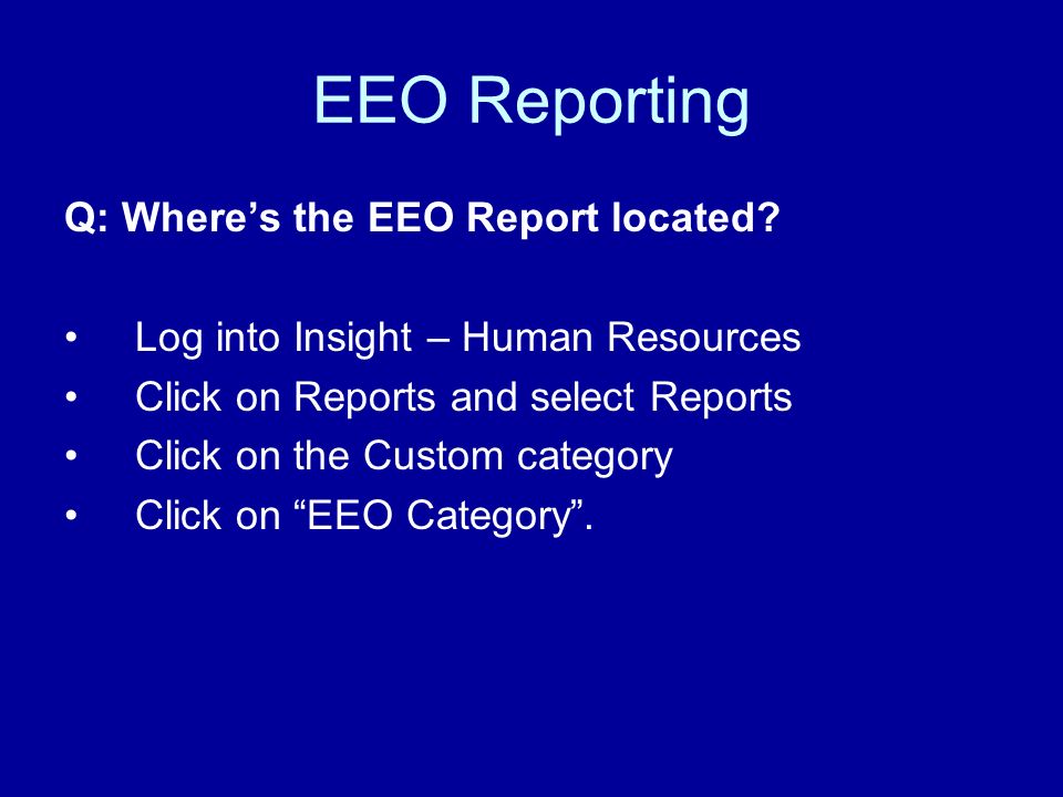 EEO Reporting Q: Wheres the EEO Report located.