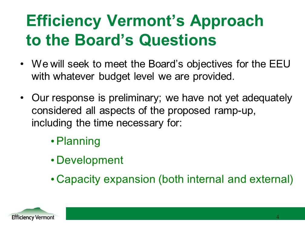 4 4 Efficiency Vermonts Approach to the Boards Questions We will seek to meet the Boards objectives for the EEU with whatever budget level we are provided.
