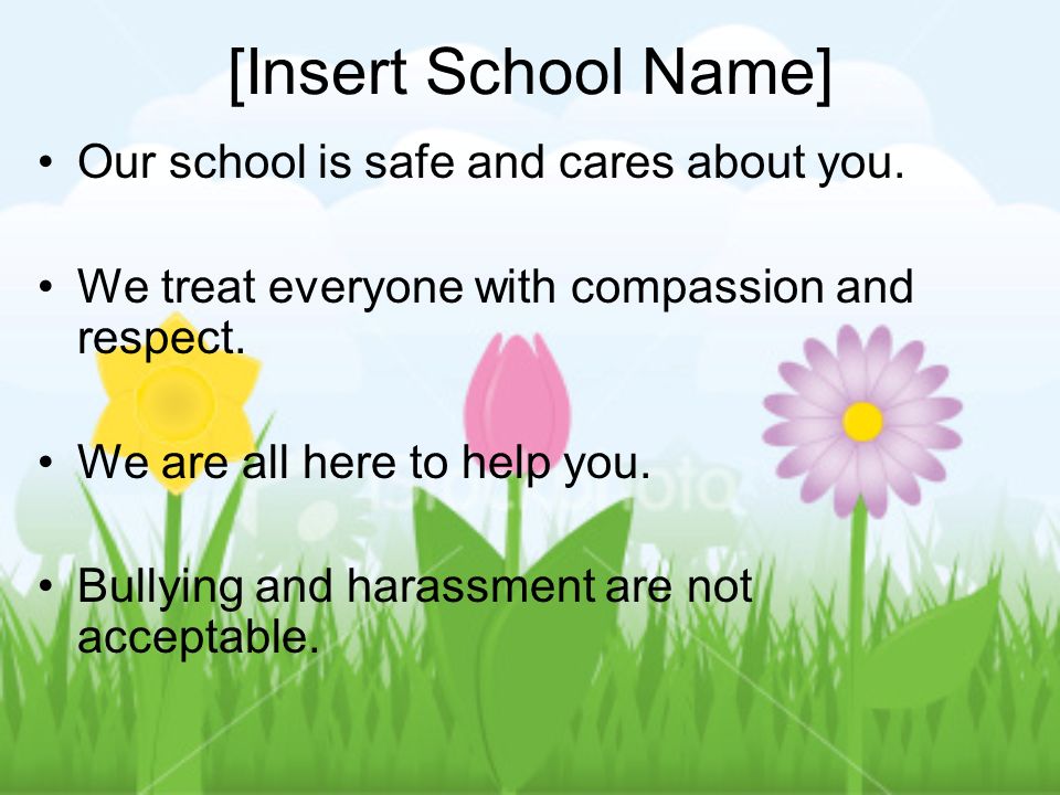 [Insert School Name] Our school is safe and cares about you.
