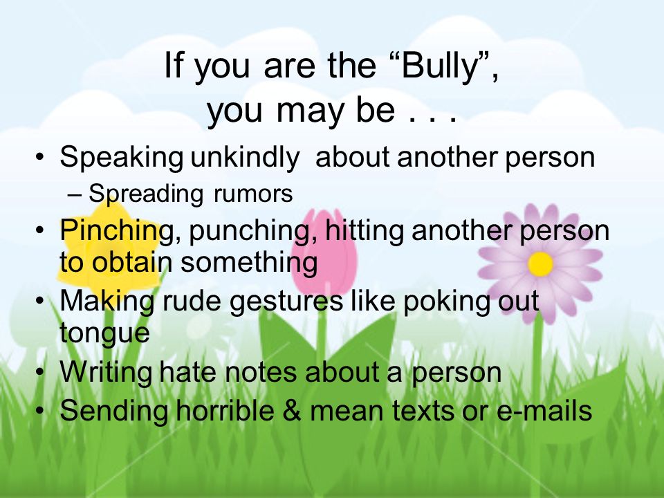 If you are the Bully, you may be...