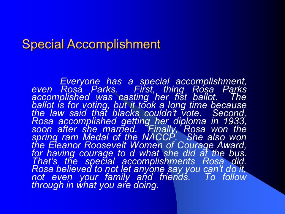 Special Accomplishment Everyone has a special accomplishment, even Rosa Parks.