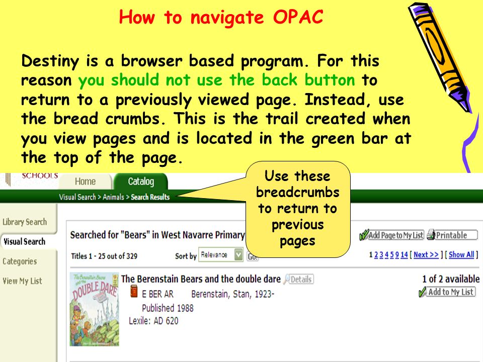 How to navigate OPAC Destiny is a browser based program.