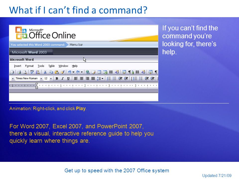 Get up to speed with the 2007 Office system What if I cant find a command.