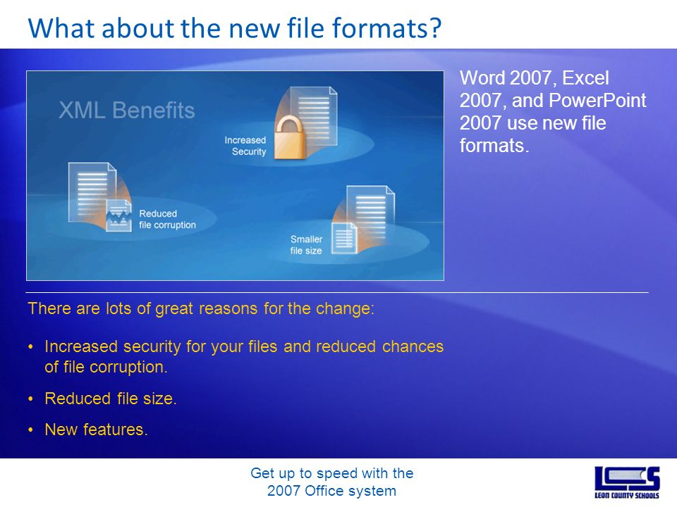 Get up to speed with the 2007 Office system What about the new file formats.