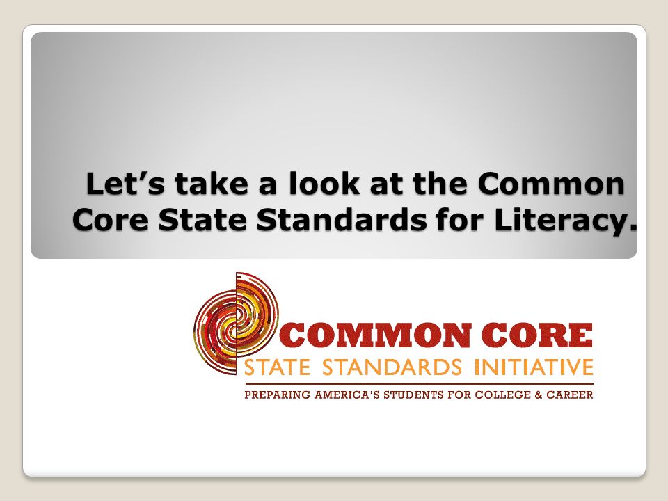 Lets take a look at the Common Core State Standards for Literacy.