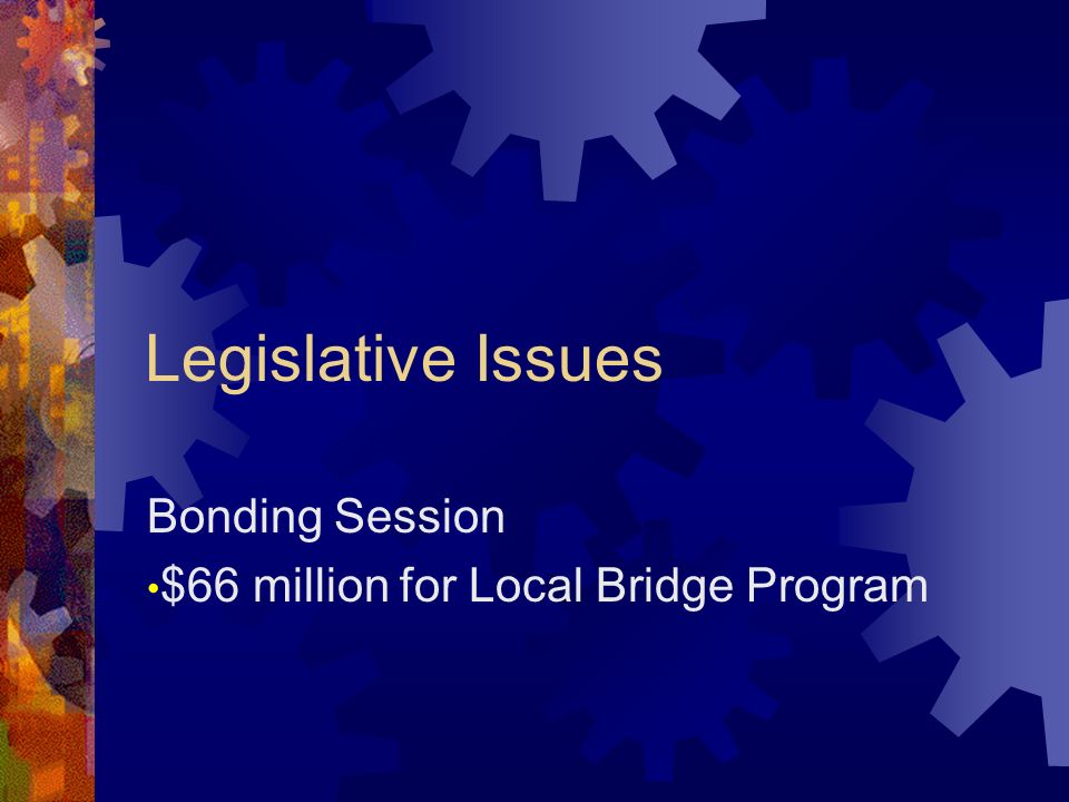 Legislative Issues Bonding Session $66 million for Local Bridge Program