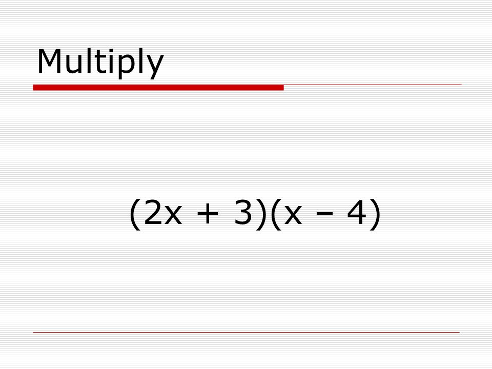 Multiply (x – 3)(x – 4)