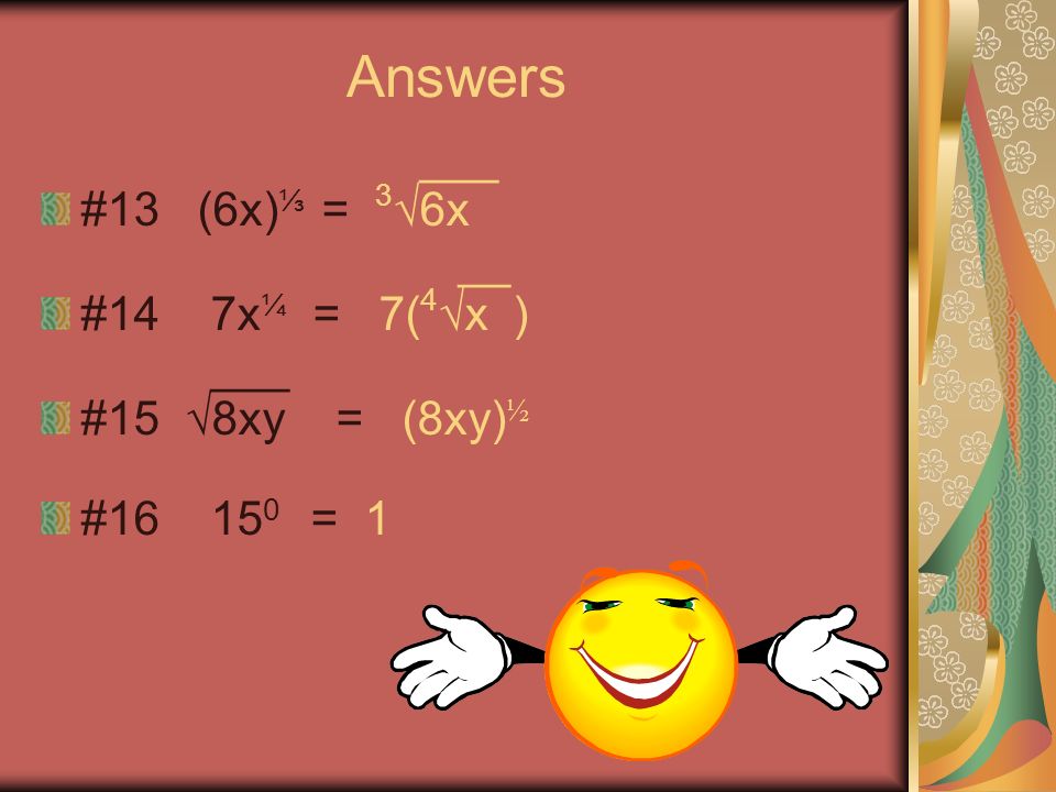 Answers #8 12x 5 = 3x 2 4x 3 #9 ( ) 2 = #10 2(3a 4 ) 2 = 18a 8 _6_ #11 6a -3 = a 3 _1_ #12 (4x) -2 = 16x 2 Click when ready 3 4a _9_ 16a 2