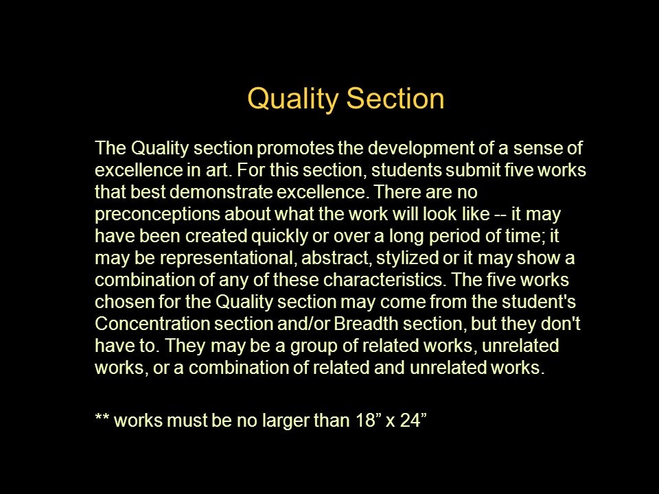 Quality Section Quality The Quality section promotes the development of a sense of excellence in art.