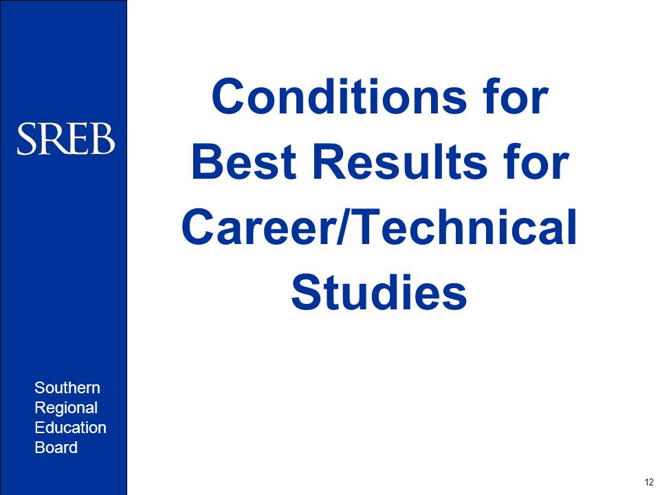 12 Conditions for Best Results for Career/Technical Studies Southern Regional Education Board