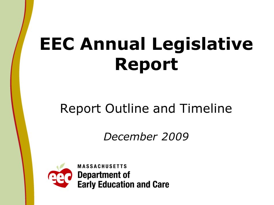 EEC Annual Legislative Report Report Outline and Timeline December 2009