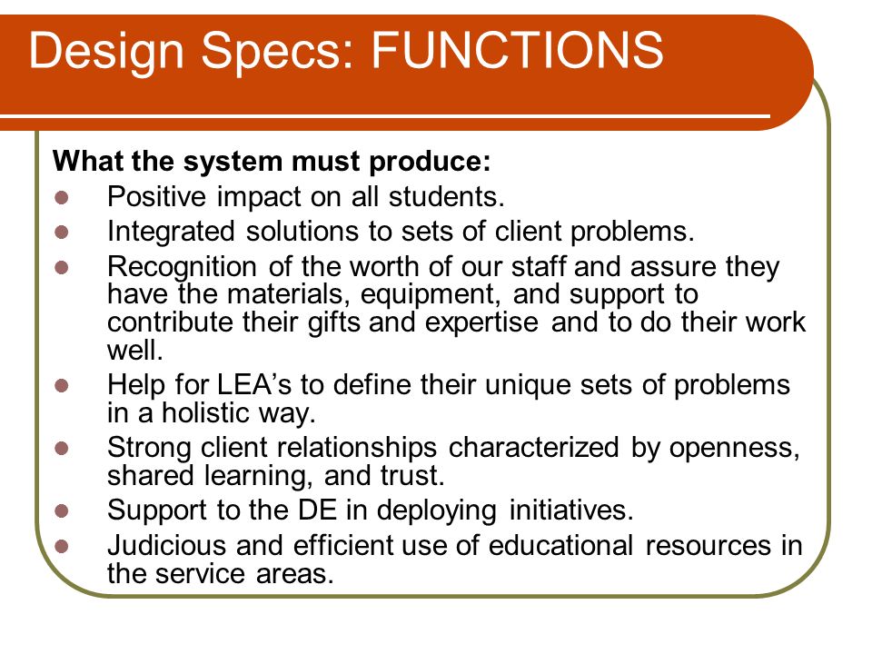 Design Specs: FUNCTIONS What the system must produce: Positive impact on all students.