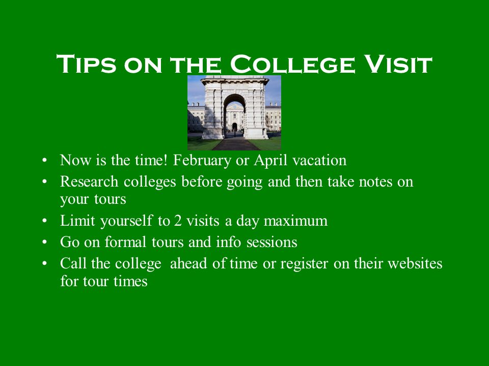 Tips on the College Visit Now is the time.