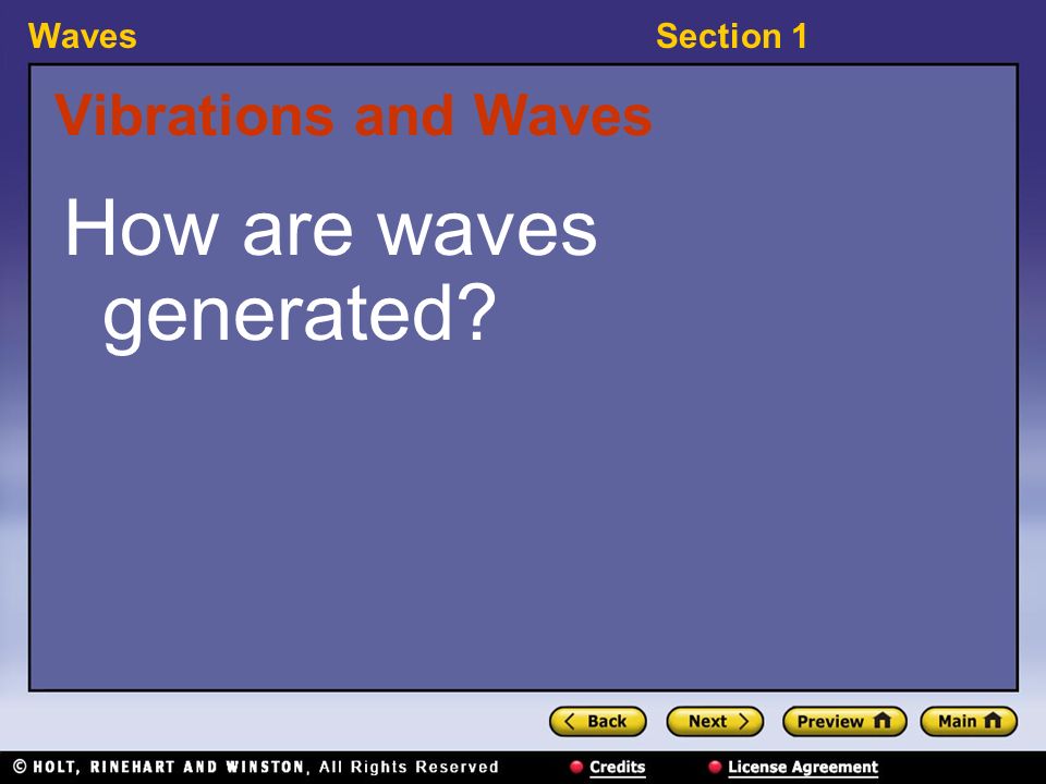 WavesSection 1 Vibrations and Waves How are waves generated