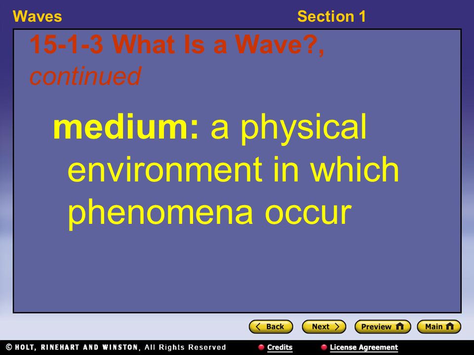 WavesSection What Is a Wave , continued medium: a physical environment in which phenomena occur