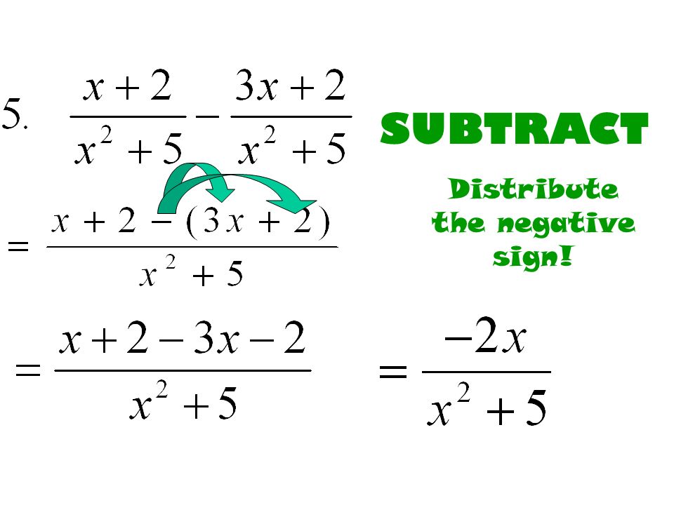SUBTRACT Distribute the negative sign!