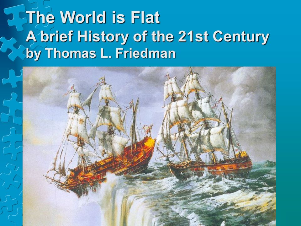 The World is Flat A brief History of the 21st Century by Thomas L. Friedman