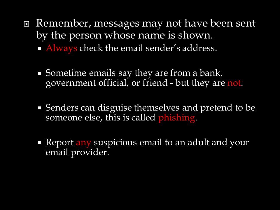 Remember, messages may not have been sent by the person whose name is shown.