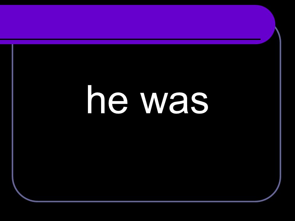 he was