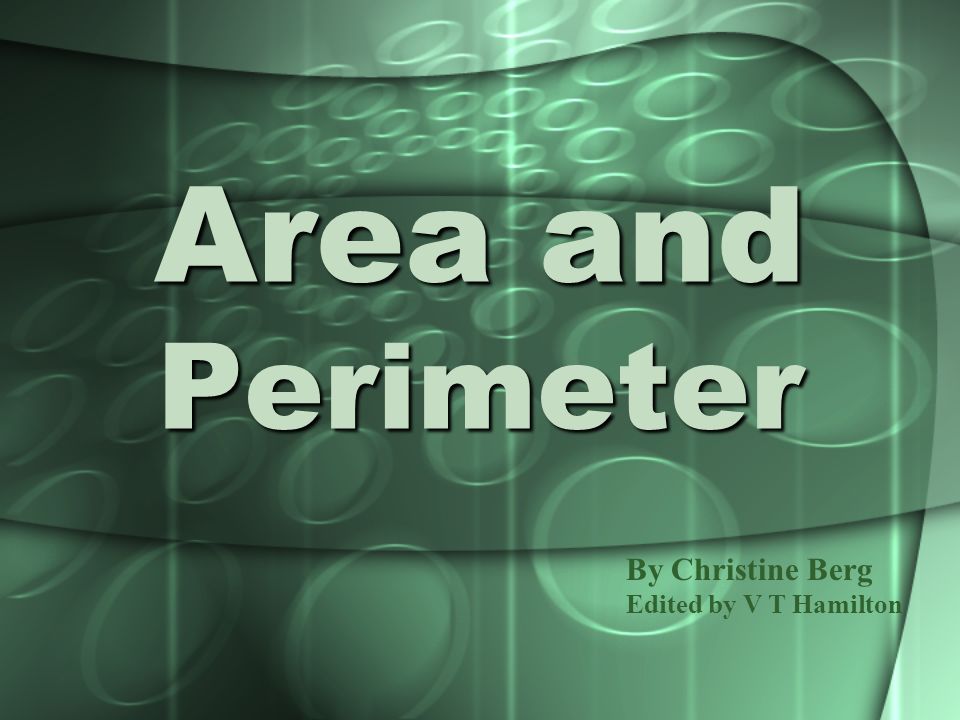 Area and Perimeter By Christine Berg Edited by V T Hamilton