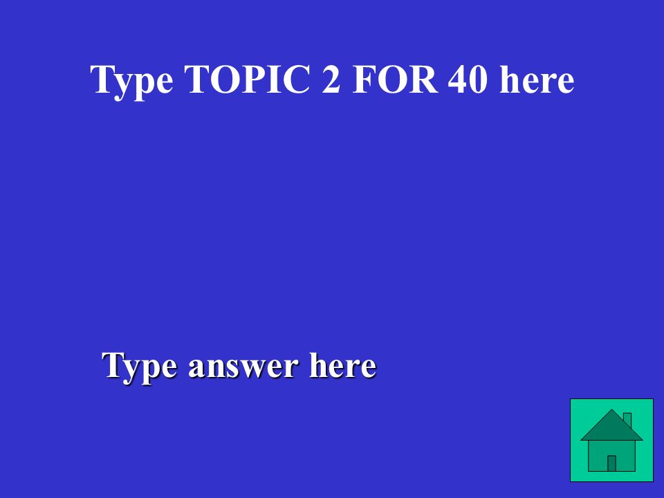 Type answer here Type TOPIC 2 FOR 30 here