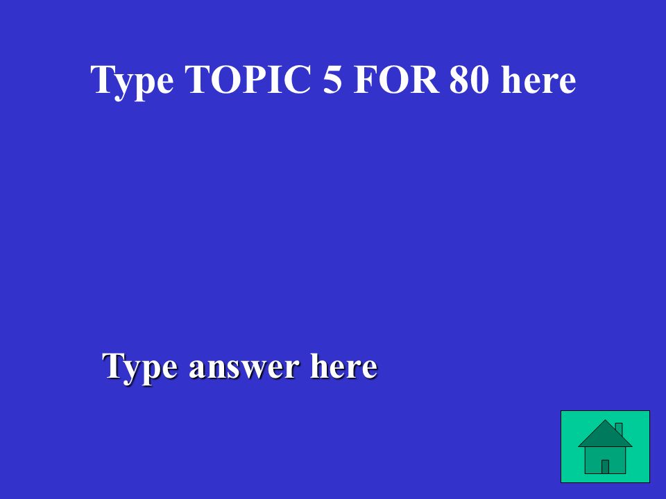 Type answer here Type TOPIC 5 FOR 60 here