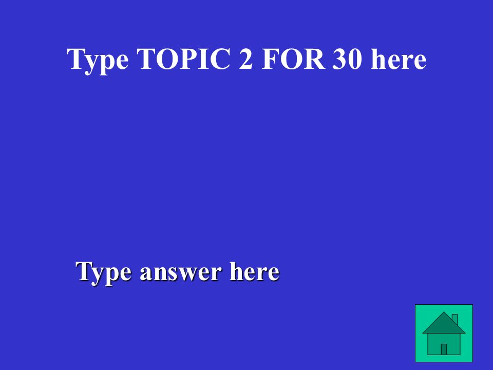 Type answer here Type TOPIC 2 FOR 20 here