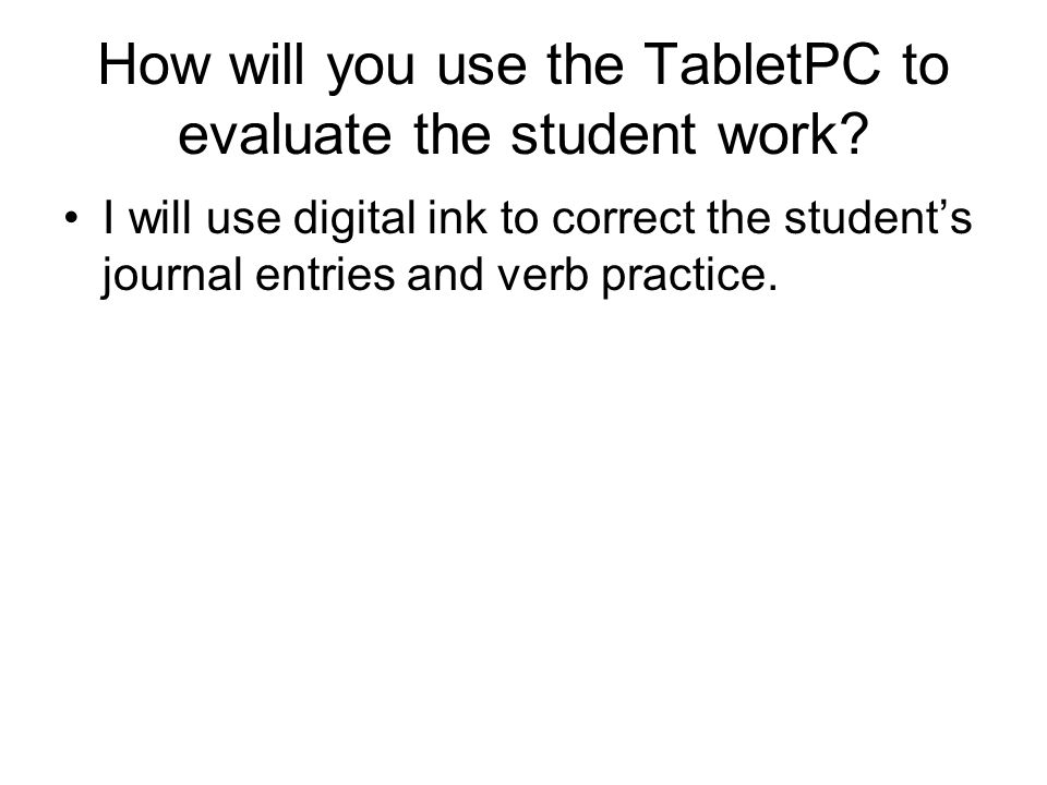 How will you use the TabletPC to evaluate the student work.