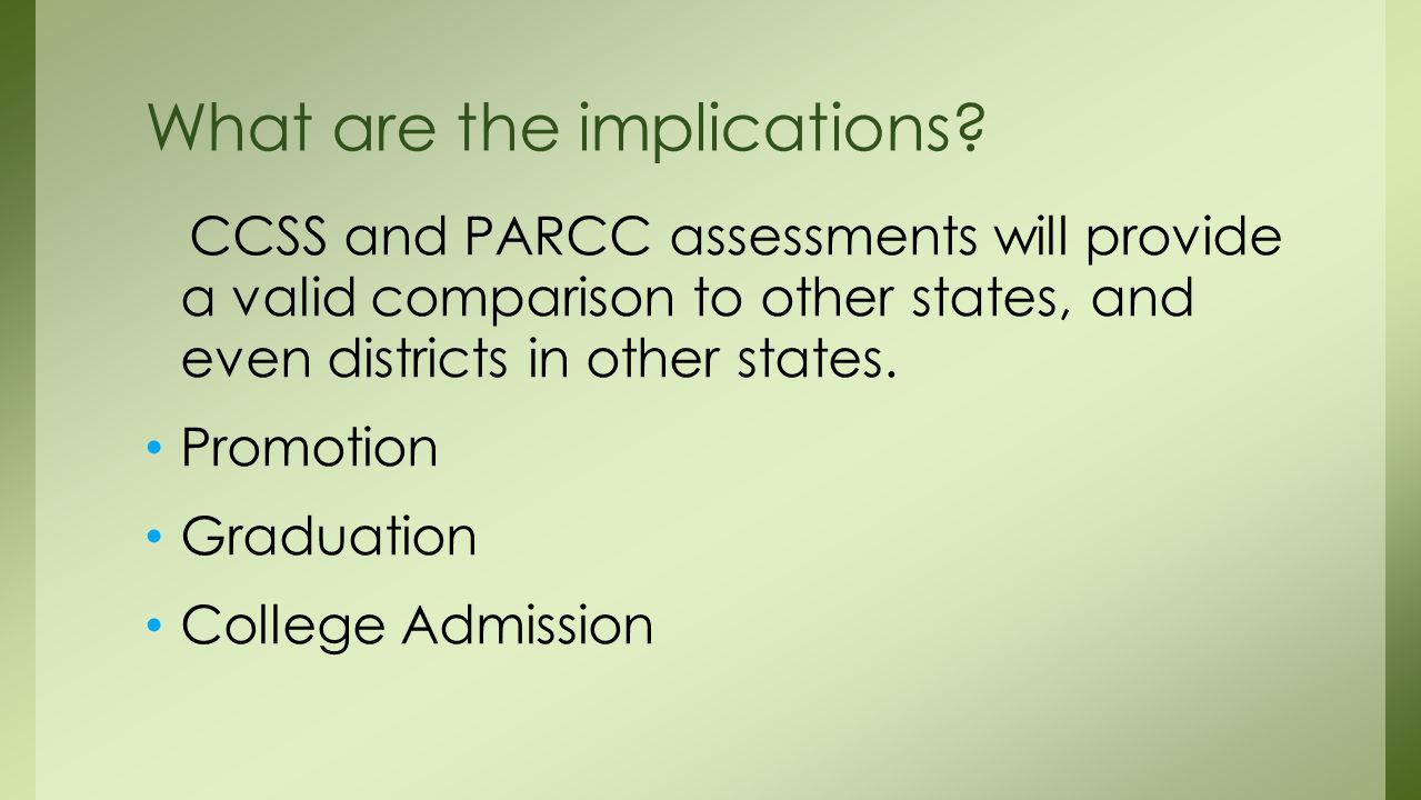 CCSS and PARCC assessments will provide a valid comparison to other states, and even districts in other states.