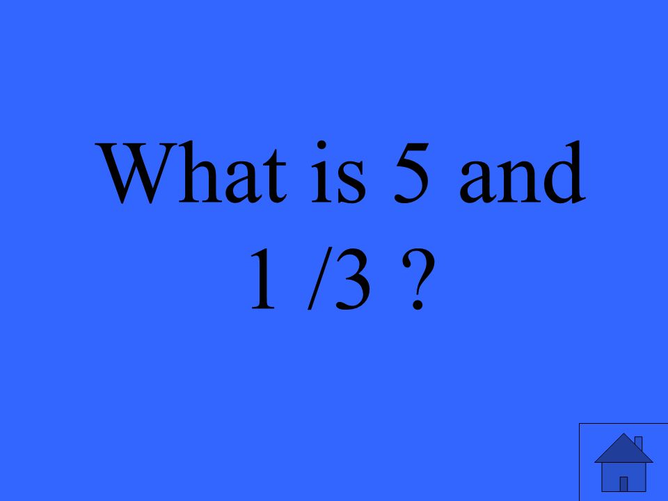 What is 5 and 1 /3