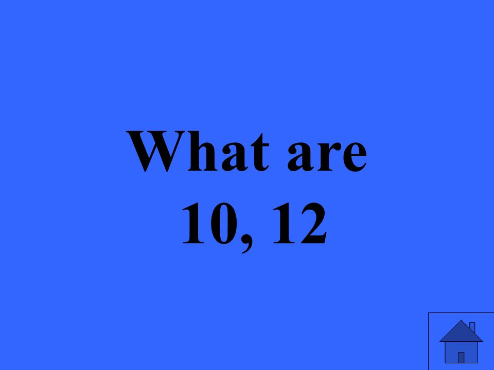 What are 10, 12