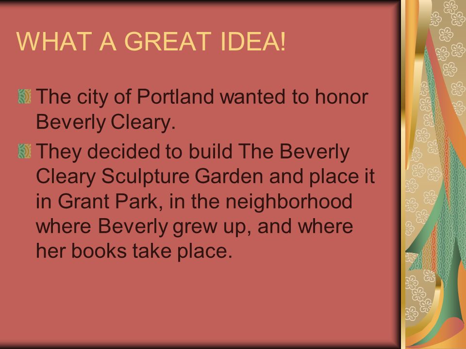 WHAT A GREAT IDEA. The city of Portland wanted to honor Beverly Cleary.