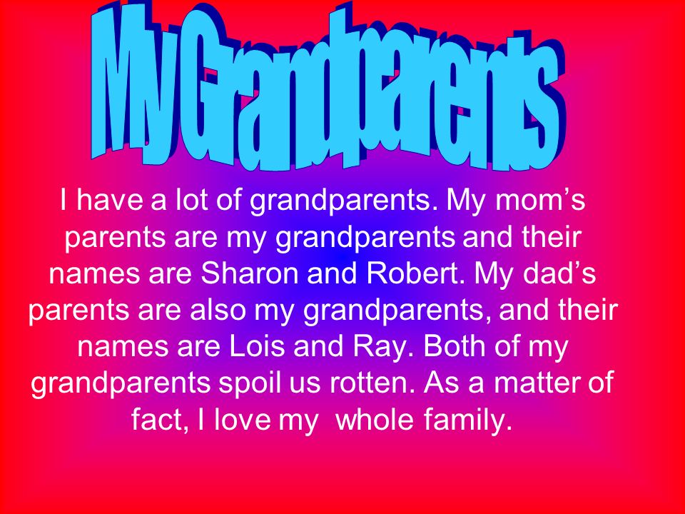 I have a lot of grandparents.