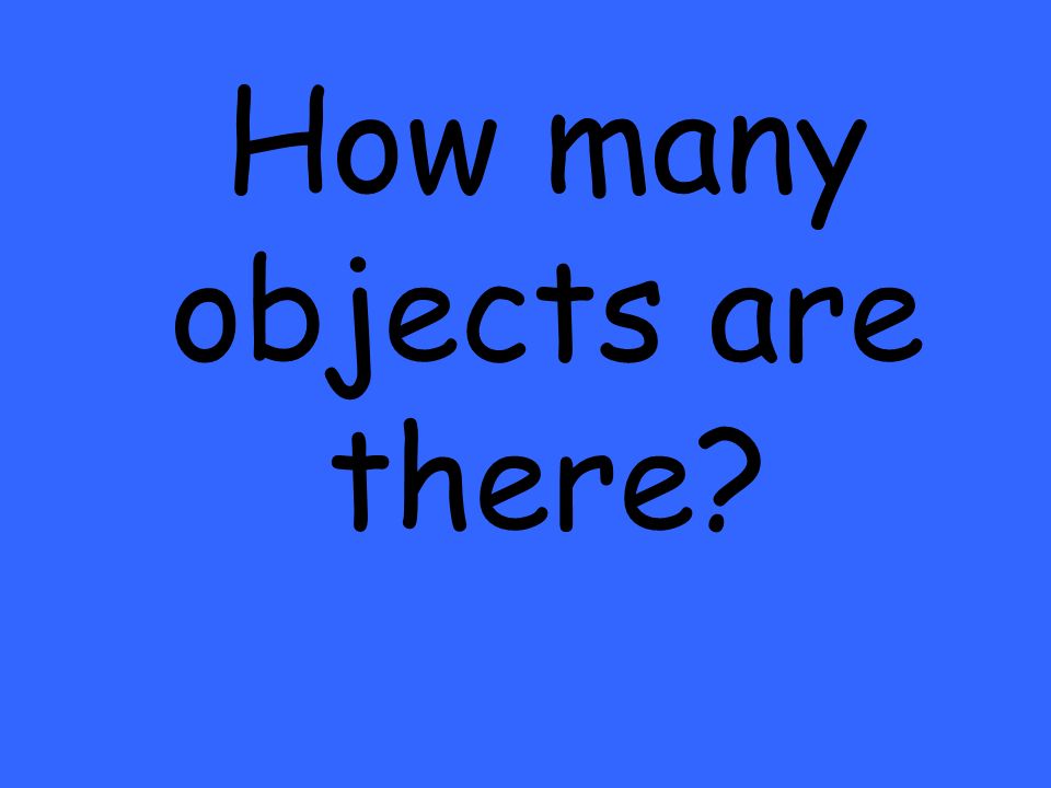 How many objects are there