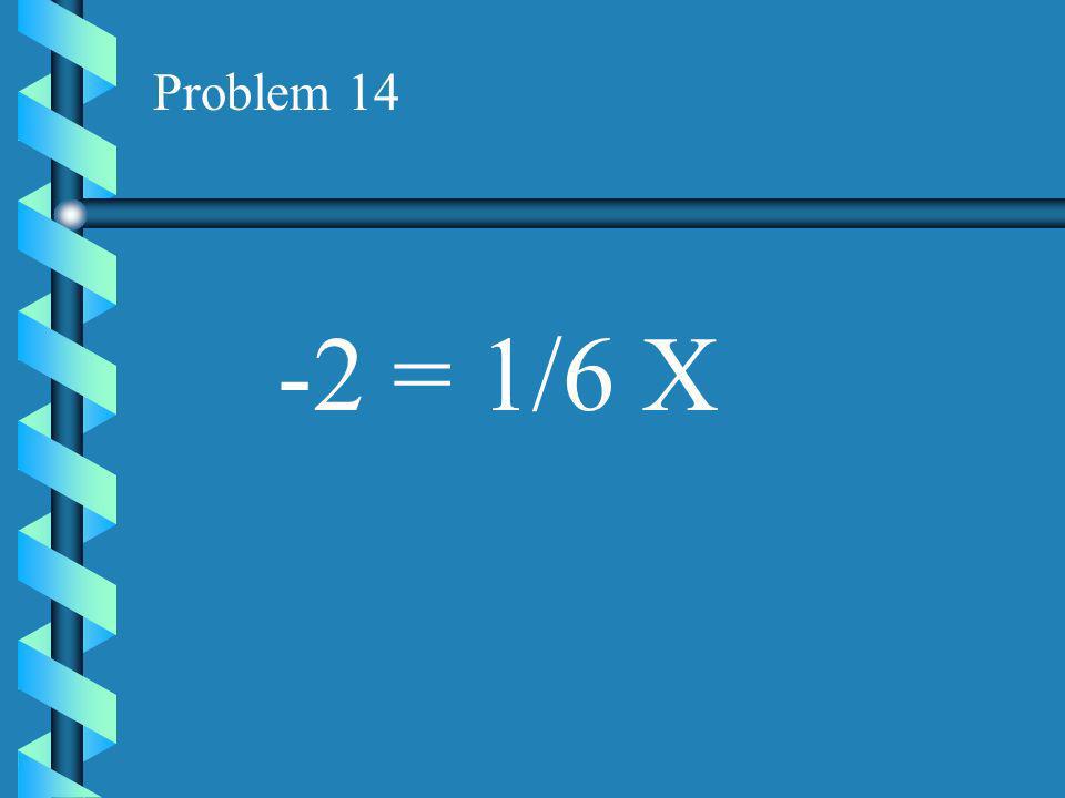 Problem 13 1/3 X =3