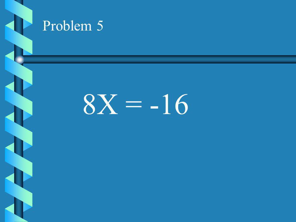 Problem 4 -9X = 36