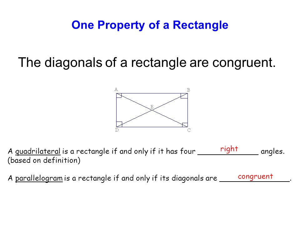 One Property of a Rectangle The diagonals of a rectangle are congruent.