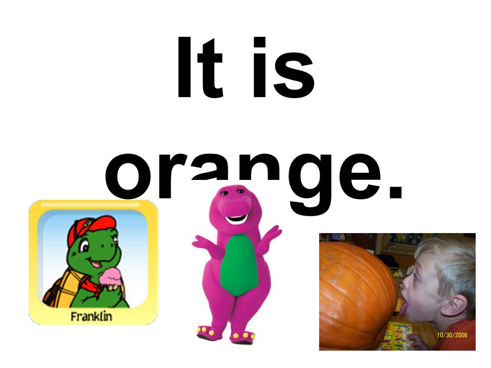 It is orange.
