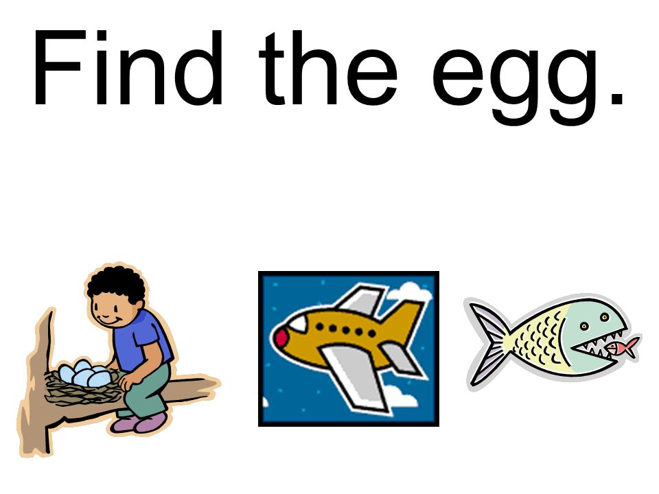 Find the egg.