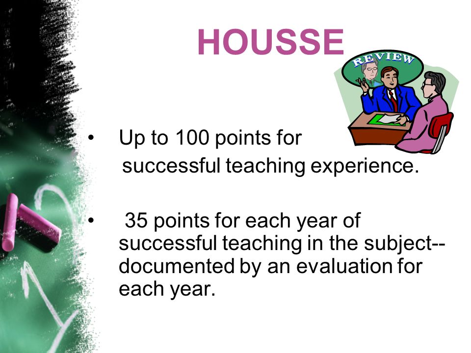 HOUSSE Up to 100 points for successful teaching experience.