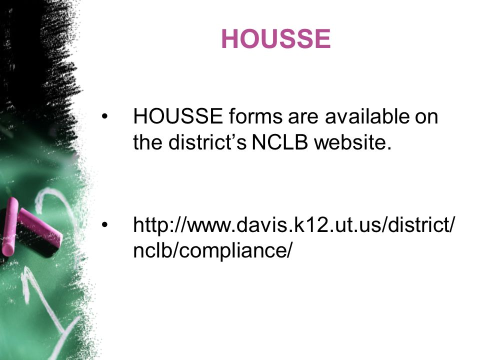 HOUSSE HOUSSE forms are available on the districts NCLB website.