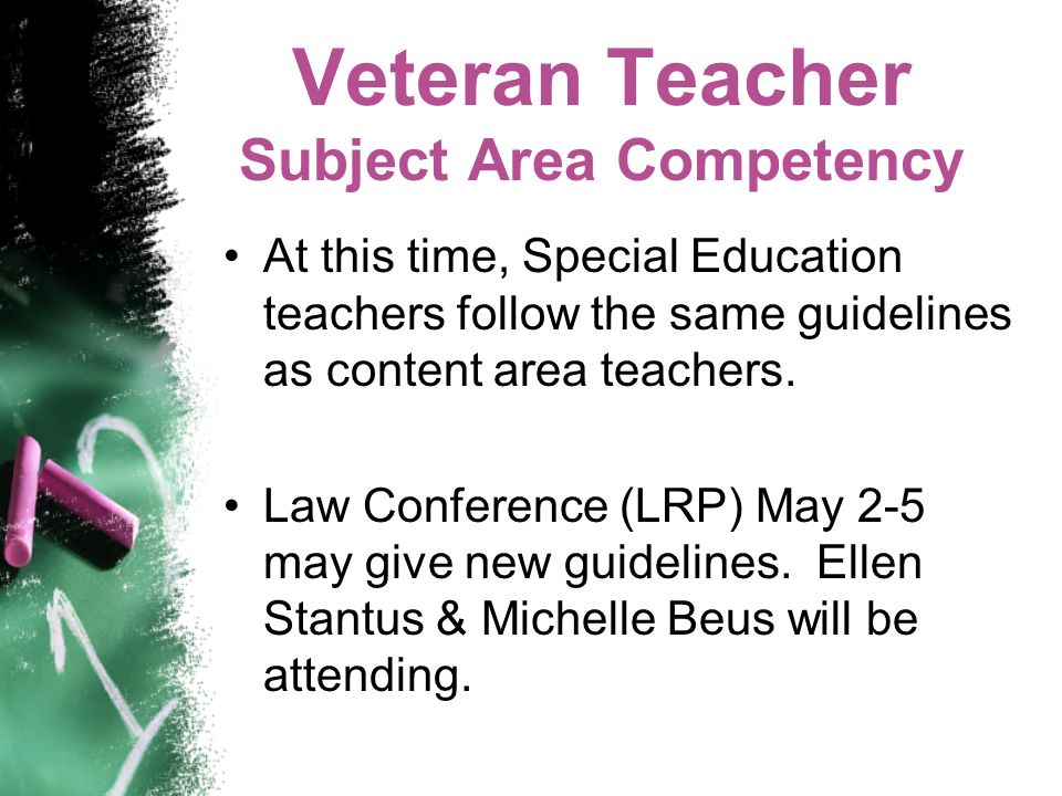 Veteran Teacher Subject Area Competency At this time, Special Education teachers follow the same guidelines as content area teachers.