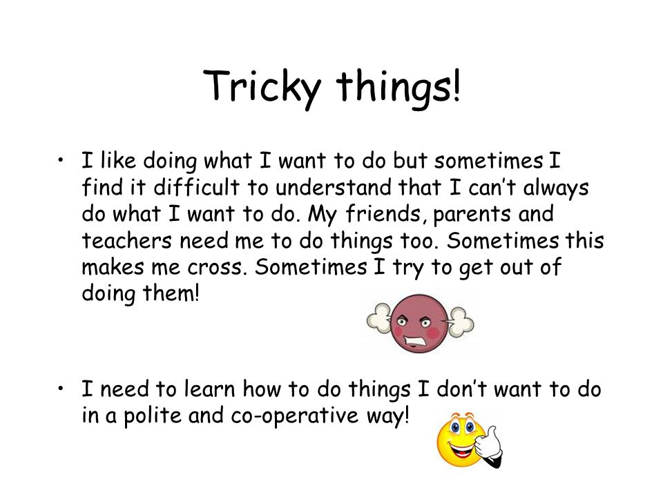 Tricky things.