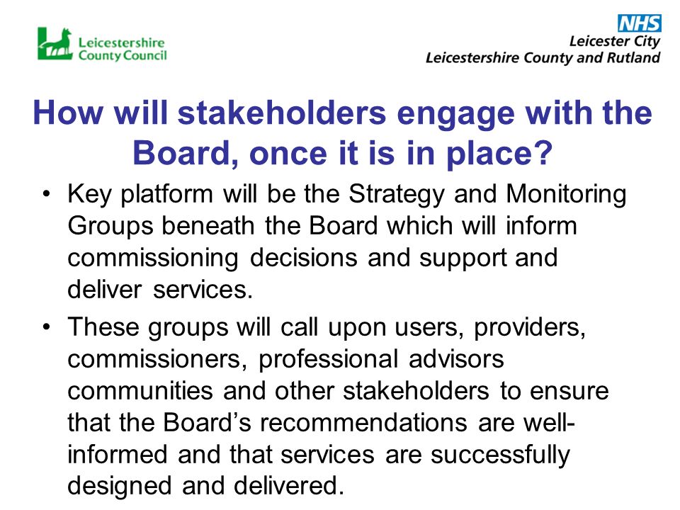 How will stakeholders engage with the Board, once it is in place.