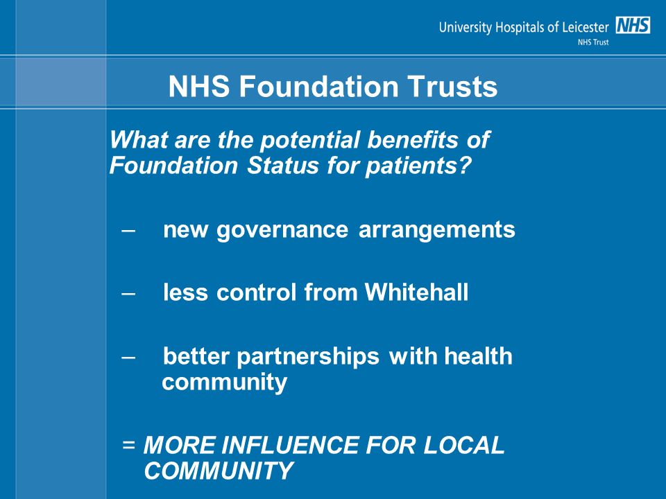 NHS Foundation Trusts What are the potential benefits of Foundation Status for patients.