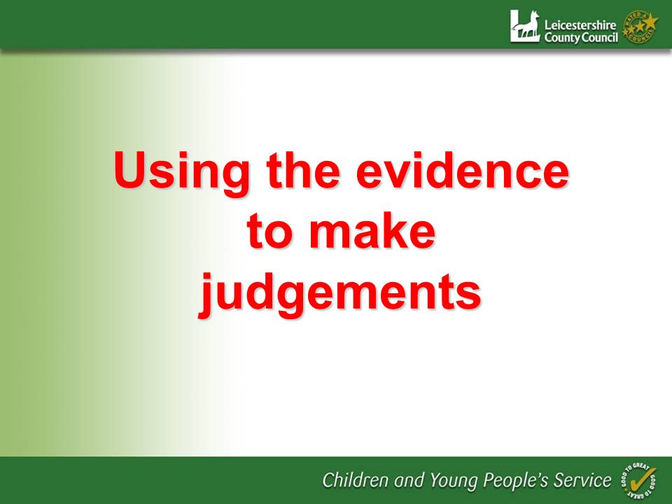 Using the evidence to make judgements